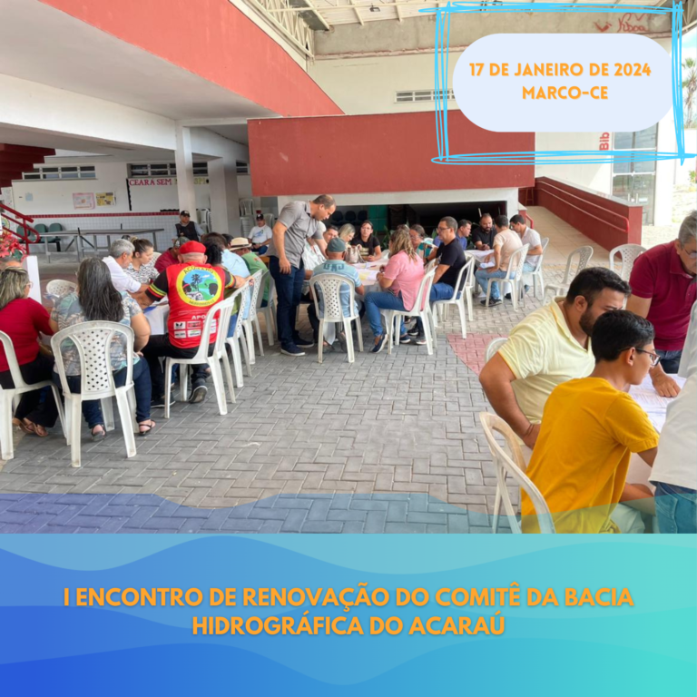 I ENCONTRO DE RENOVAÇÃO DO COMITÊ DE BACIA HIDROGRÁFICA DO ACARAÚ