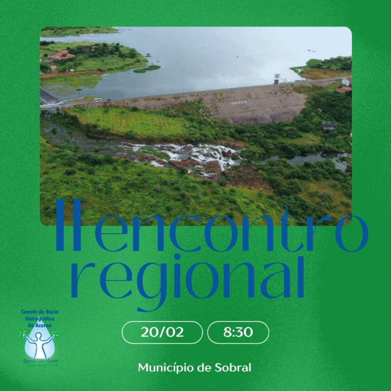II Encontro Regional de Renovação do CBH Acaraú ocorre terça-feira (20); veja como participar do processo
